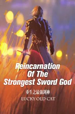 Reincarnation Of The Strongest Sword God (Web Novel)